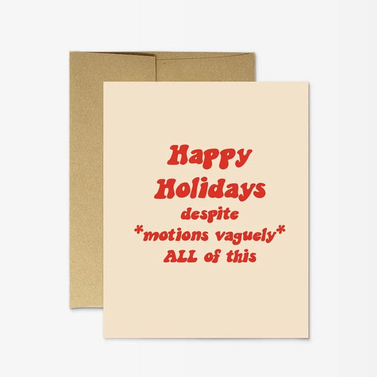Party Mountain Paper - Happy Holidays Despite *Motions Vaguely* All Of this Card