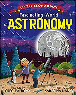 Little Leonardo’s Fascinating World of Astronomy - Serafina Nance & Greg Paprocki