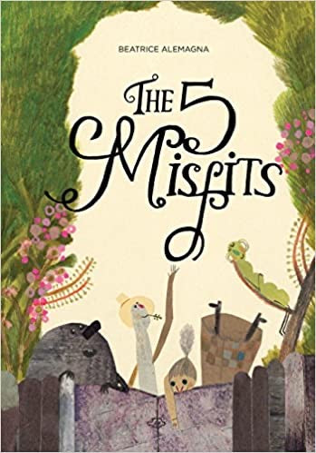 The 5 Misfits by Beatrice Alemagna