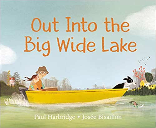 Out Into the Big Wide Lake -  Paul Harbridge & Josée Bisaillon