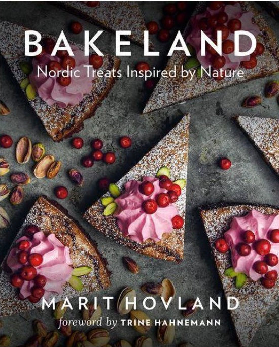 Bakeland - Nordic Treats Inspired by Nature - Marit Hovland