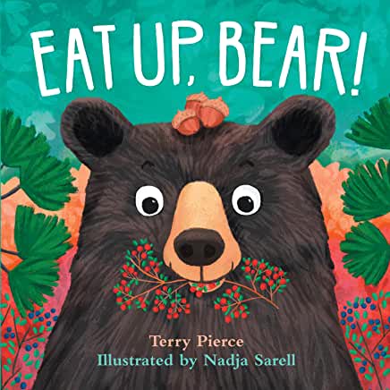 Eat Up, Bear - By Terry Pierce & Nadia Sarell
