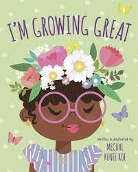 I’m Growing Great - By Mechal Renee Roe