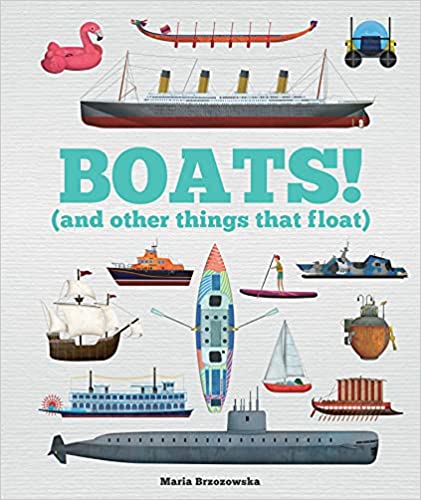 Boats! (and Other Things That Float) - By Maria Brzozowska