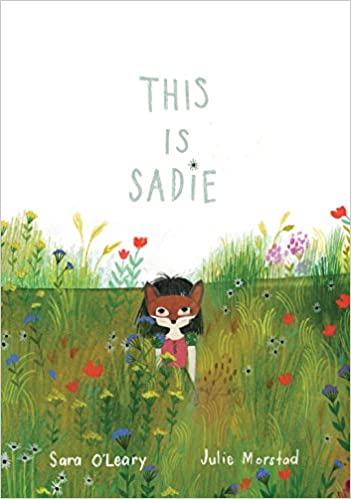 This is Sadie - By Sara O’Leary & Julie Morstad