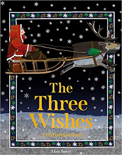 The Three Wishes a Christmas Story - By Alan Snow