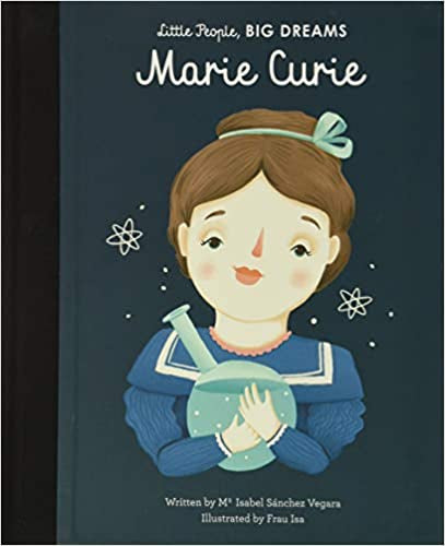 Little People, Big Dreams: Marie Curie - Maria Isabel Sánchez Vegara & Frau Isa