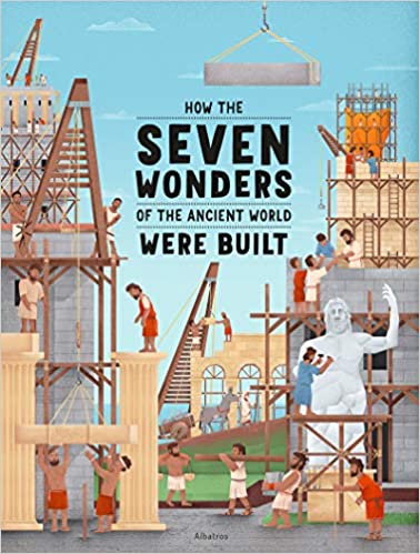 How the Seven Wonders of the Ancient World Were Built - By Albatros