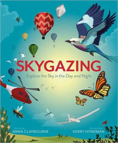 Skygazing Explore the Sky in the Night and Day - By Anna Claybourne & Kerry Hyndman