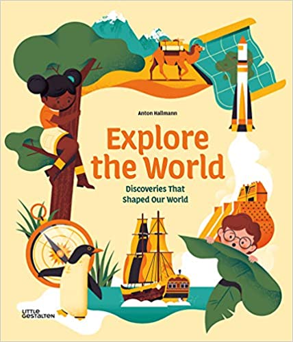 Explore The World Discoveries That Shaped Our World - By Anton Hallmann