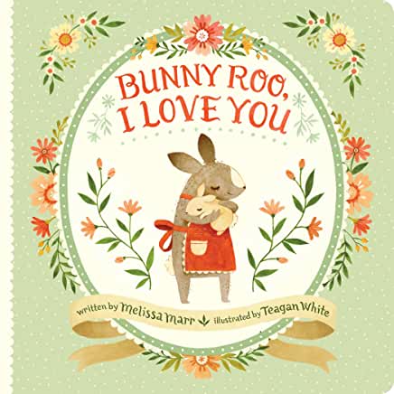 Bunny Roo, I Love You - Melissa Marr & Teagan White