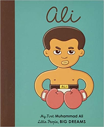 Little People, Big Dreams: Muhammad Ali - My First Board Book