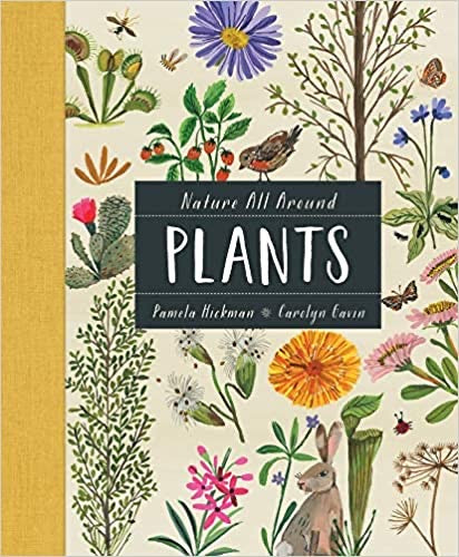Nature All Around: Plants - Pamela Hickman and Carolyn Gavin
