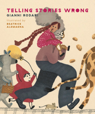 Telling Stories Wrong - Gianni Rodari + Beatrice Alemagna