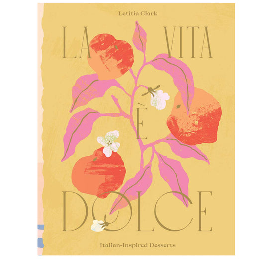 La Vita É Dolce - Italian-Inspired Desserts