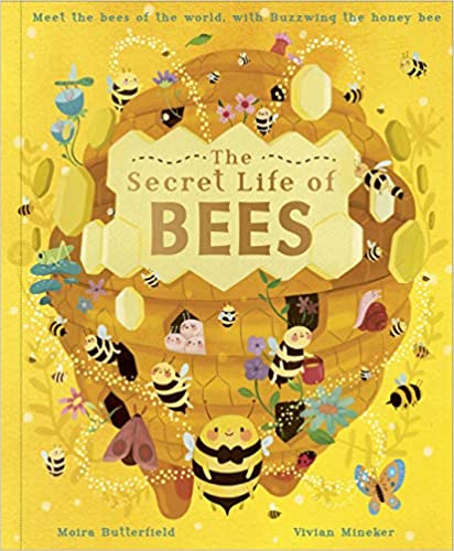 The Secret Life of Bees - By Moira Butterfield & Vivian Mineker