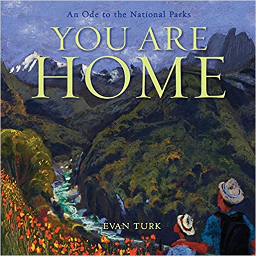 You Are Home - An Ode to the National Parks - Evan Turk