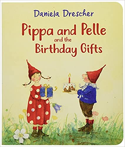 Pippa and Pelle and the Birthday Gifts - By Daniela Drescher